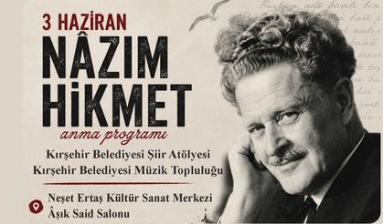 Dünya Şairi Nâzım Hikmet Kırşehir’de Anılacak