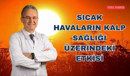 Kırşehirli Kalp Hastalarına Aşırı Sıcak Uyarısı