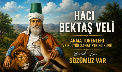 Kırşehir’in Kadim Değeri Hacı Bektaş Veli’nin Mirası Yaşatılıyor