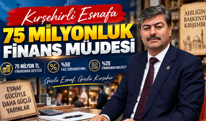 KIRŞEHİR ESNAFINA DEV FİNANSMAN DESTEĞİ
