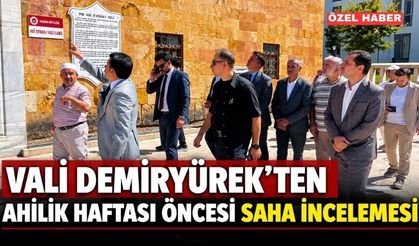 VALİ DEMİRYÜREK AHİLİK HAFTASI ÖNCESİ SAHAYA İNDİ
