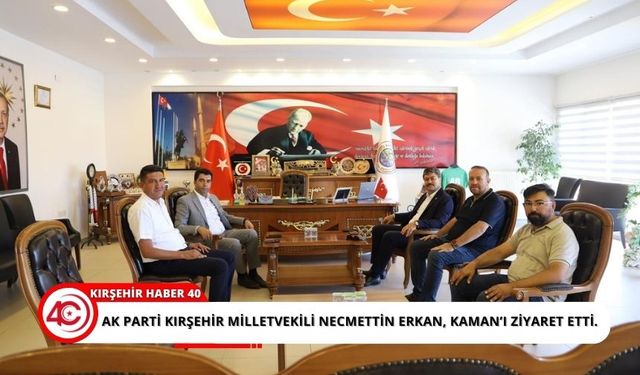 Milletvekili Necmettin Erkan'dan Kaman’a ziyaret