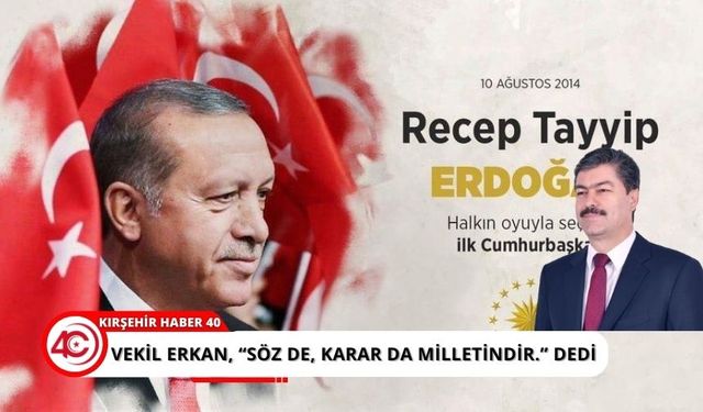 “Söz de, karar da milletindir!”