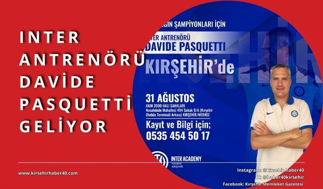 Inter Antrenörü Davide Pasquetti Kırşehir’e geliyor