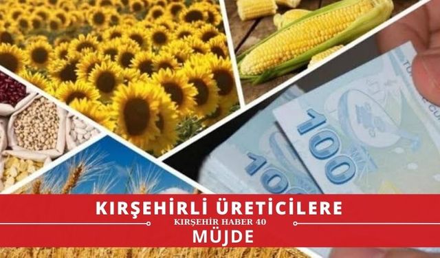 Kırşehirli üreticiler nefes alacak!