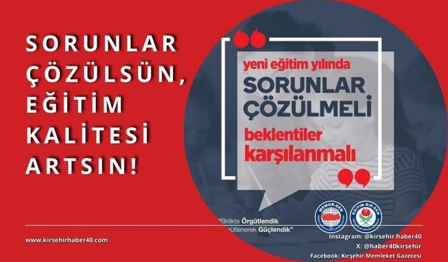 “Yeni eğitim yılında sorunlar çözülmeli!”