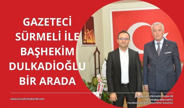 Murat Sürmeli’den yeni Başhekim Dulkadiroğlu’na nazik ziyaret