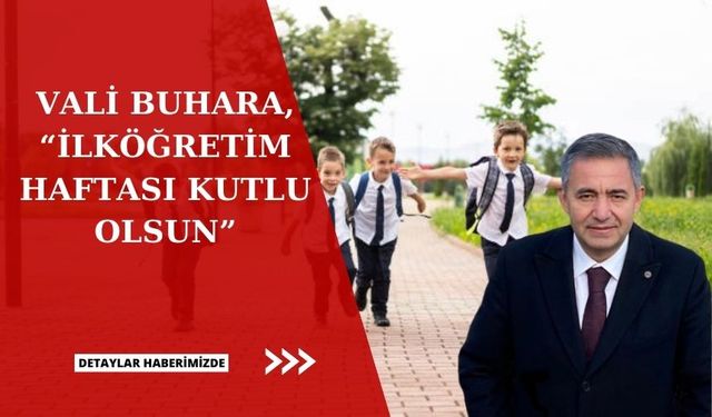 Vali Buhara, İlköğretim Haftasını kutladı