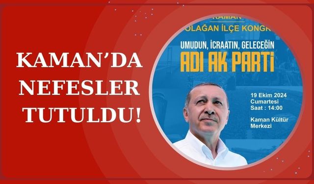 Kaman'da AK Parti 8. Olağan İlçe Kongresi için geri sayım başladı