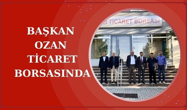 İl Genel Meclis Başkanı Bülent Ozan'dan Kırşehir Ticaret Borsasına ziyaret