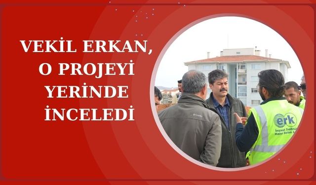 Milletvekili Necmettin Erkan, Kırşehir Çevre Yolu Projesi çalışmalarını inceledi