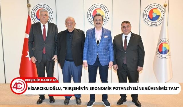 TOBB Başkanı Hisarcıklıoğlu, Kırşehir heyetini kabul etti