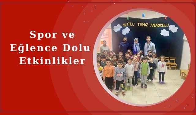 Mucur'da Minik Öğ­ren­ci­le­re  Spor ve Eğ­len­ce Dolu Et­kin­lik­ler