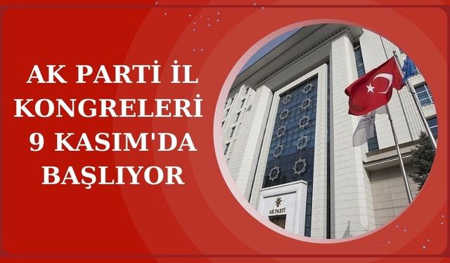 AK Parti İl Kongreleri için start verildi