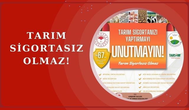 Kırşehir Tarım ve Orman İl Müdürlüğü’nden çiftçilere tarım sigortası çağrısı