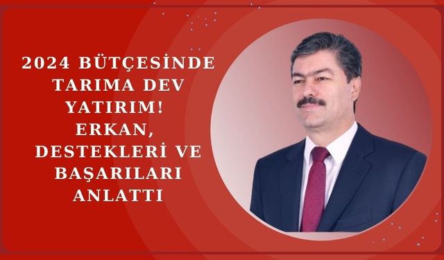 Necmettin Erkan: 'Türk tarımı küresel pazarlarda güçleniyor