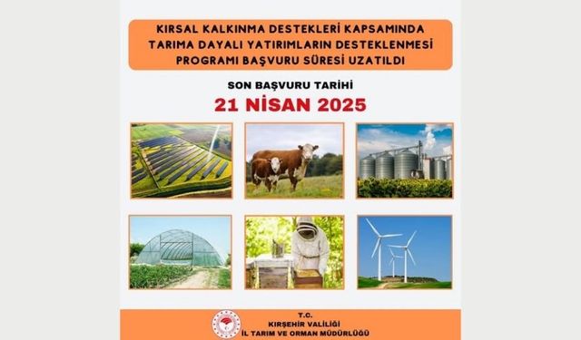 Tarıma dayalı yatırımlarda başvuru süresi uzatıldı