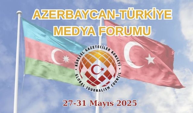 İşte Türkiye- Azerbaycan Medya Forumu'nun detayları