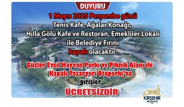 1 Mayıs’ta Kırşehir’de hangi tesisler kapalı, hangi alanlar ücretsiz?