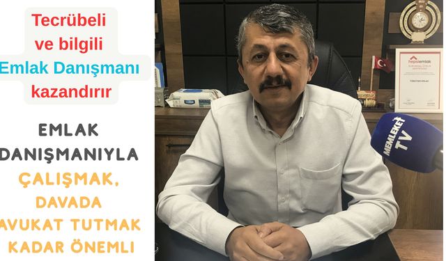 "Emlak danışmanıyla çalışmak avukat tutmak kadar önemli"