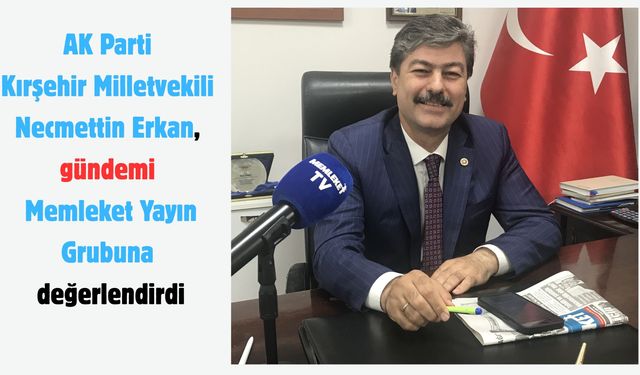 Milletvekili Erkan: "4 yıl için verdiğimiz vaatleri 2 yılda yerine getirdik"