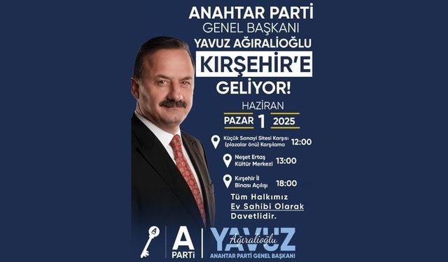 Yavuz Ağıralioğlu, 1 Haziran'da Kırşehir’e Geliyor