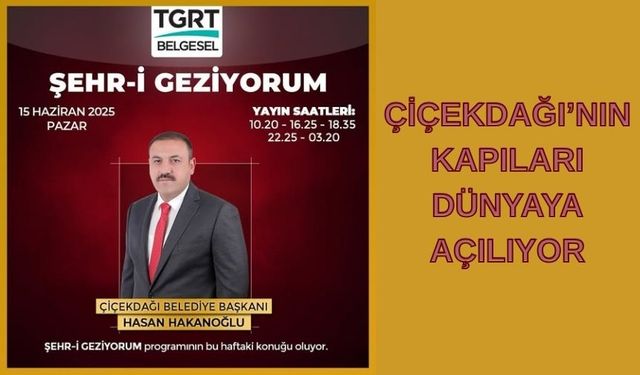 Başkan Hasan Hakanoğlu, TGRT Belgesel’de Çiçekdağı’nı Tanıttı