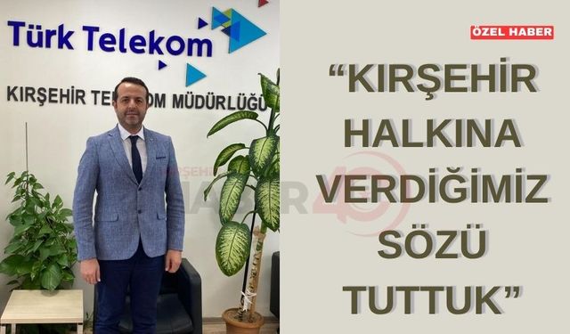 Kırşehir’de 4 Bin Haneye Ücretsiz Fiber: Türk Telekom Sözünü Tuttu