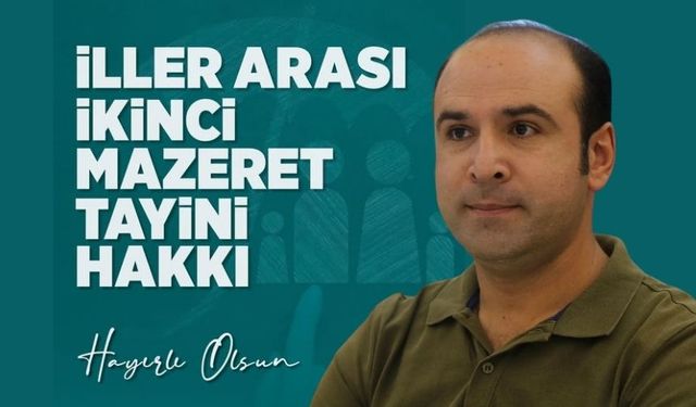 Başkan Yavuz’dan Öğretmenlere “İkinci Mazeret Tayin Hakkı” Açıklaması