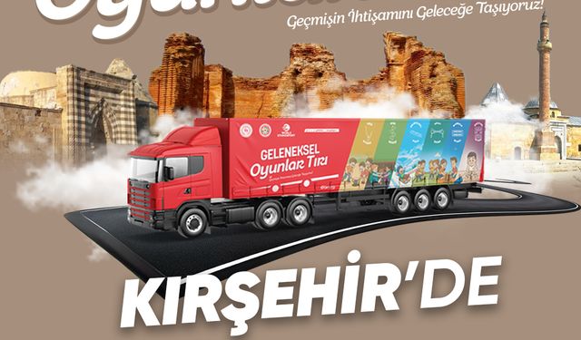 Geleneksel Oyunlar Tırı Kırşehir’e Geliyor