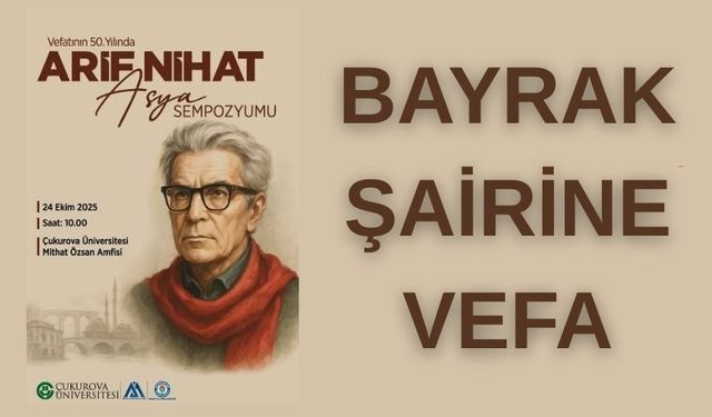 Vefatının 50. Yılında Arif Nihat Asya, Sempozyumla Anılıyor