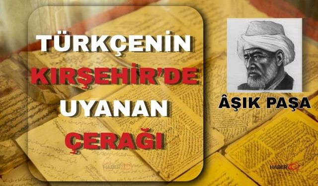 Âşık Paşa’nın Mirası Gün Yüzüne Çıkıyor