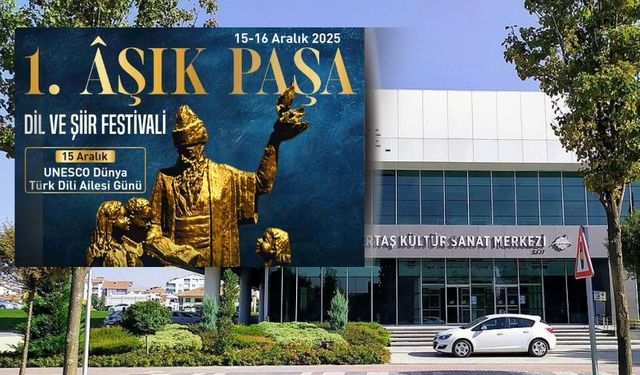 ÂŞIK PAŞA DİL VE ŞİİR FESTİVALİ BAŞLIYOR