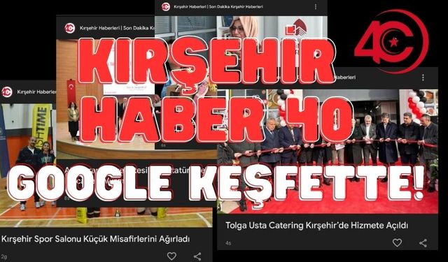 Kırşehir Haber 40 Google Keşfet’te Yerini Aldı