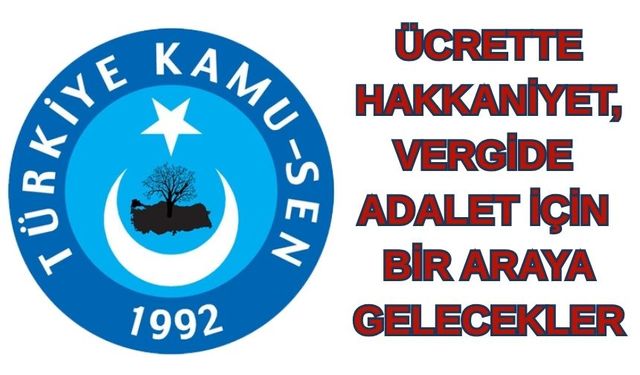 Kamu-Sen’den Çağrı: “Ücrette Hakkaniyet, Vergide Adalet”