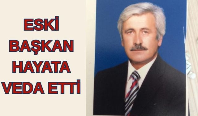 Eski Belediye Başkanı Vefat Etti