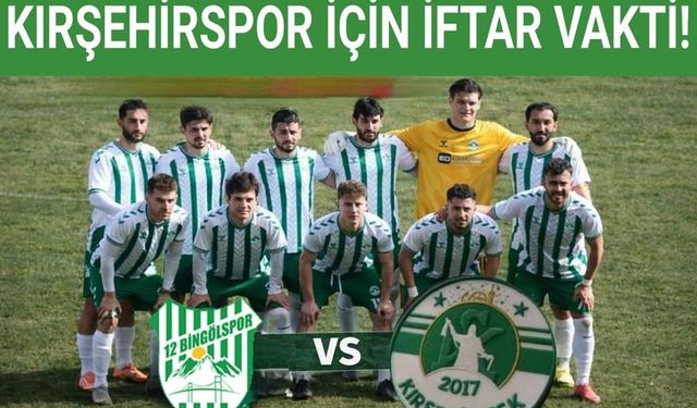 KIRŞEHİRSPOR İÇİN İFTAR VAKTİ!