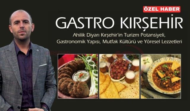 Kırşehir’in Yemek Kültürü Artık Bir Arada