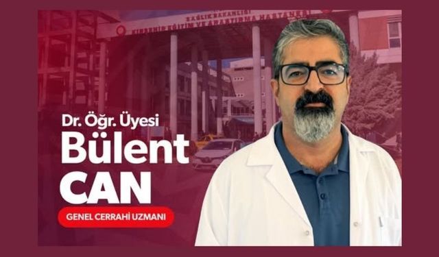 Genel Cerrahi Uzmanı Bülent Can Göreve Başladı
