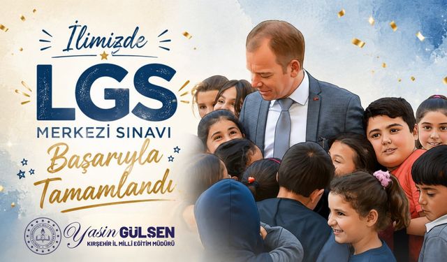 Kırşehir’de LGS Sorunsuz Tamamlandı