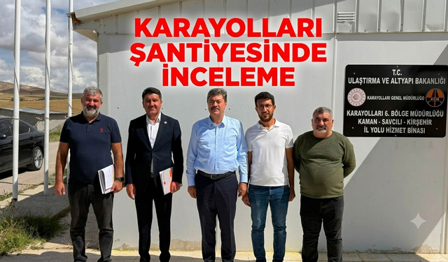 Avşaroğlu ve Erkan'dan Karayolları Şantiyesine İnceleme