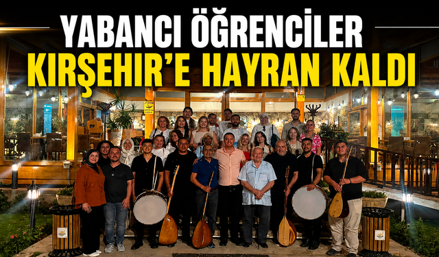 12 Ülkeden Kırşehir’e Kültür Ziyareti