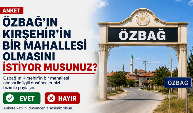 Özbağ'nın Mahalle Olmasını Destekliyor musunuz?