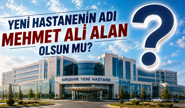 Sizce Yeni Hastanenin Adı Mehmet Ali Alan mı Olmalı?