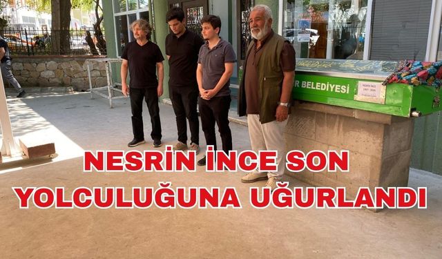 Nesrin İnce'ye son veda