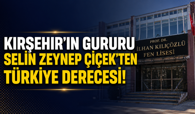 Kırşehir'in Gururu Selin Zeynep Çiçek'ten Türkiye Derecesi