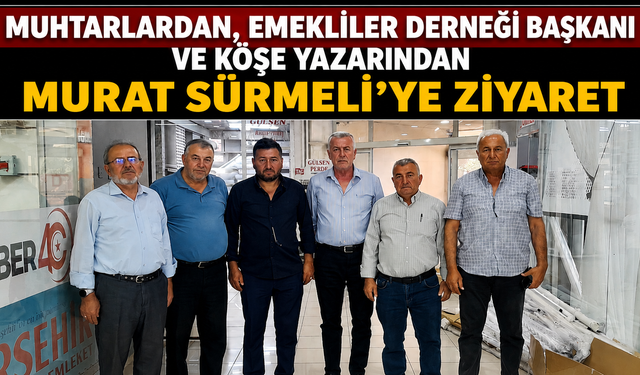 Muhtarlardan Murat Sürmeli'ye Ziyaret