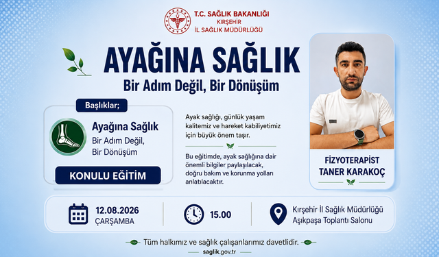 KIRŞEHİR’DE “AYAĞINA SAĞLIK” EĞİTİMİ DÜZENLENECEK