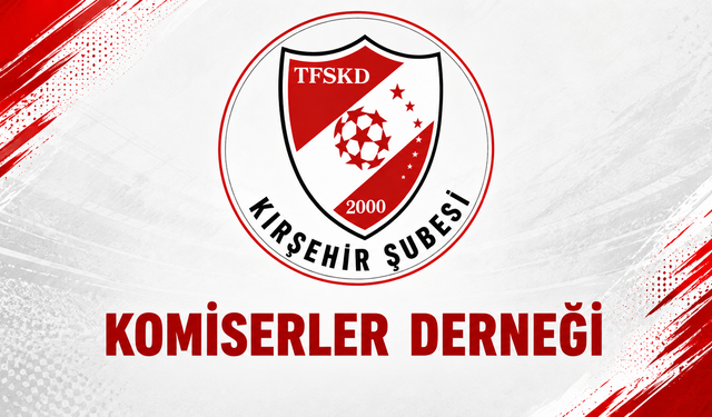 KIRŞEHİR’DE SAHA KOMİSERLER DERNEĞİ KURULDU