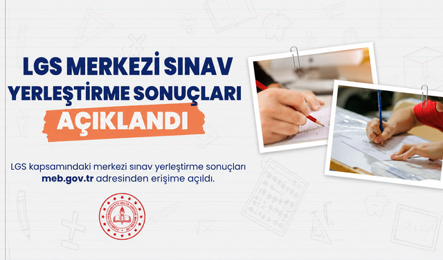 LGS Yerleştirme Sonuçları Açıklandı